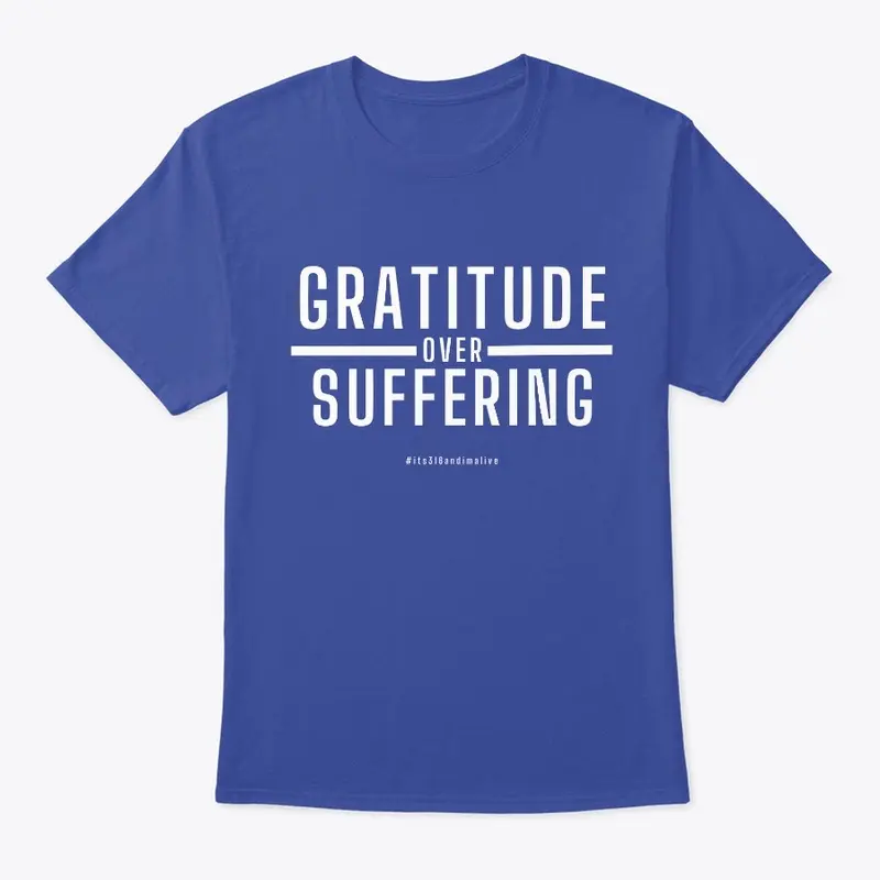 GRATITUDE over SUFFERING