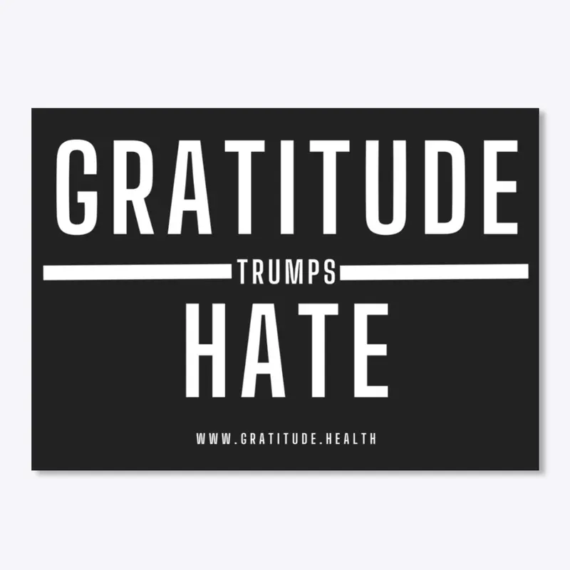 Gratitude Trumps Hate